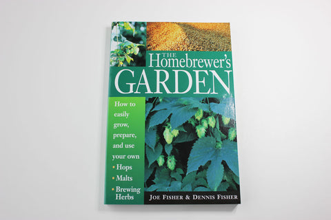 The Homebrewer's Garden -- Joe Fisher and Dennis Fisher