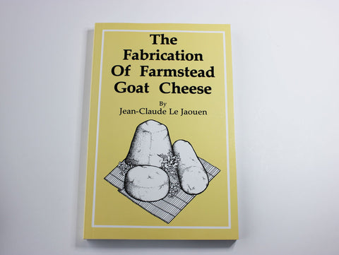 The Fabrication of Farmstead Goat Cheese -- Jean-Claude Le Jaouen